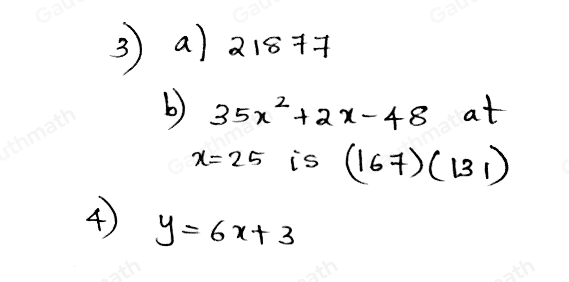 3, aFind the value of 35x2+2x-48 when x=25 [21 877] bBy factorizing the expression, show that your answer to part a can be written as the product of two prime factors. [5x+67x-8] 4. Express 272x+1 in the form 3y , stating y in terms of x [y=6x+3]